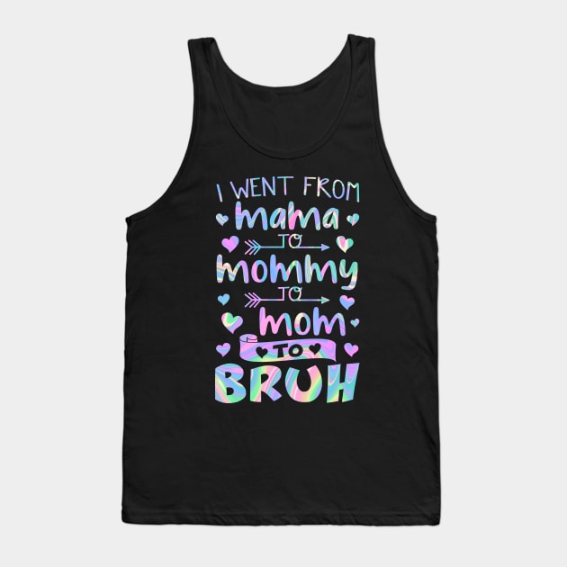 I Went From Mama to Mommy to Mom to Bruh Tank Top by Xonmau